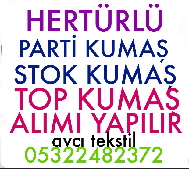 Kumaş alanlar |05322482372| Stok Top ve Parti Kumaş Alınır 